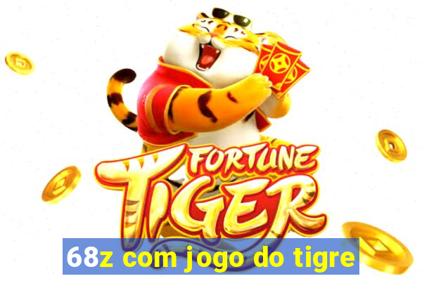 68z com jogo do tigre